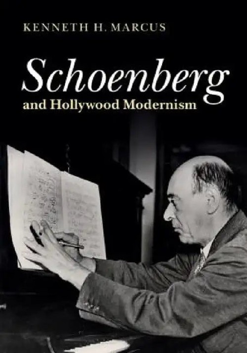 Schoenberg and Hollywood Modernism – Kenneth H. Marcus – Cambridge University Press view 2