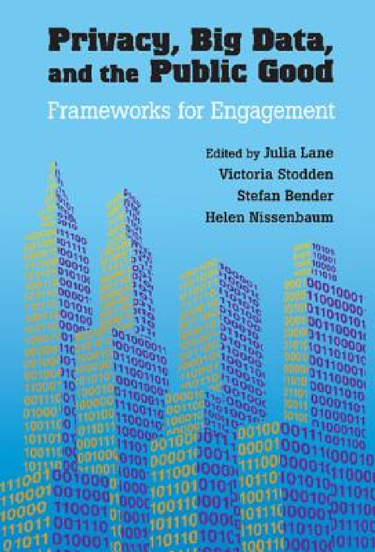 Buy Privacy, Big Data, and the Public Good (English, Julia Lane | Victoria Stodden | Stefan Bender) — BookShops.in