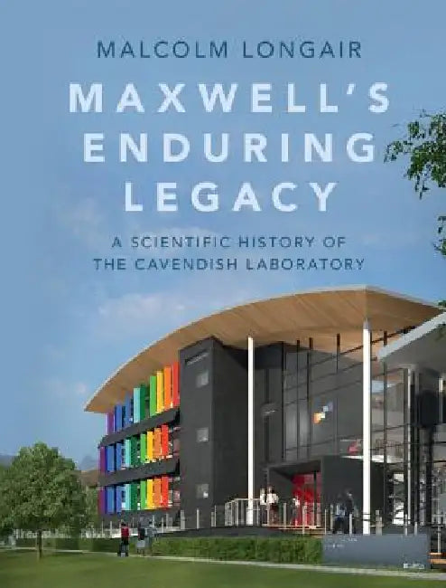 Maxwell's Enduring Legacy (English, Malcolm Longair)