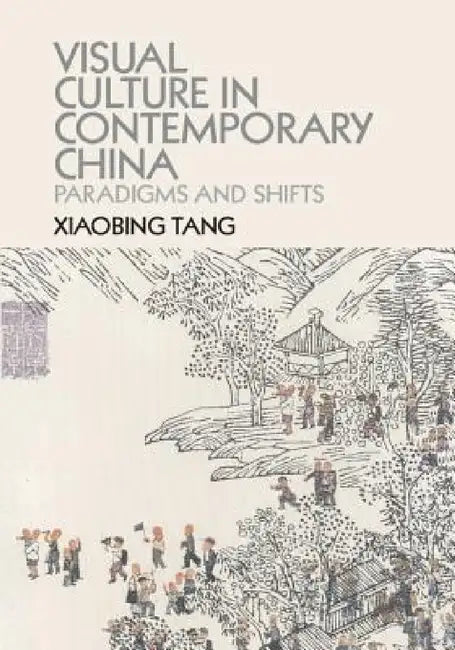 Buy Visual Culture in Contemporary China (English, Xiaobing Tang) — BookShops.in