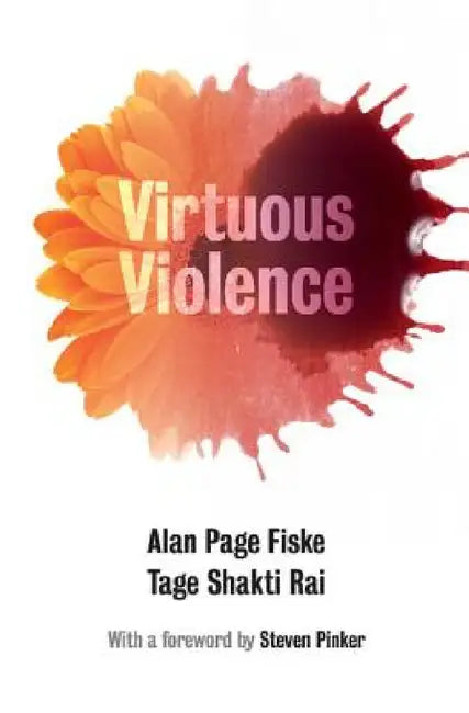Buy Virtuous Violence (English, Alan Page Fiske | Tage Shakti Rai | Steven Pinker) — BookShops.in