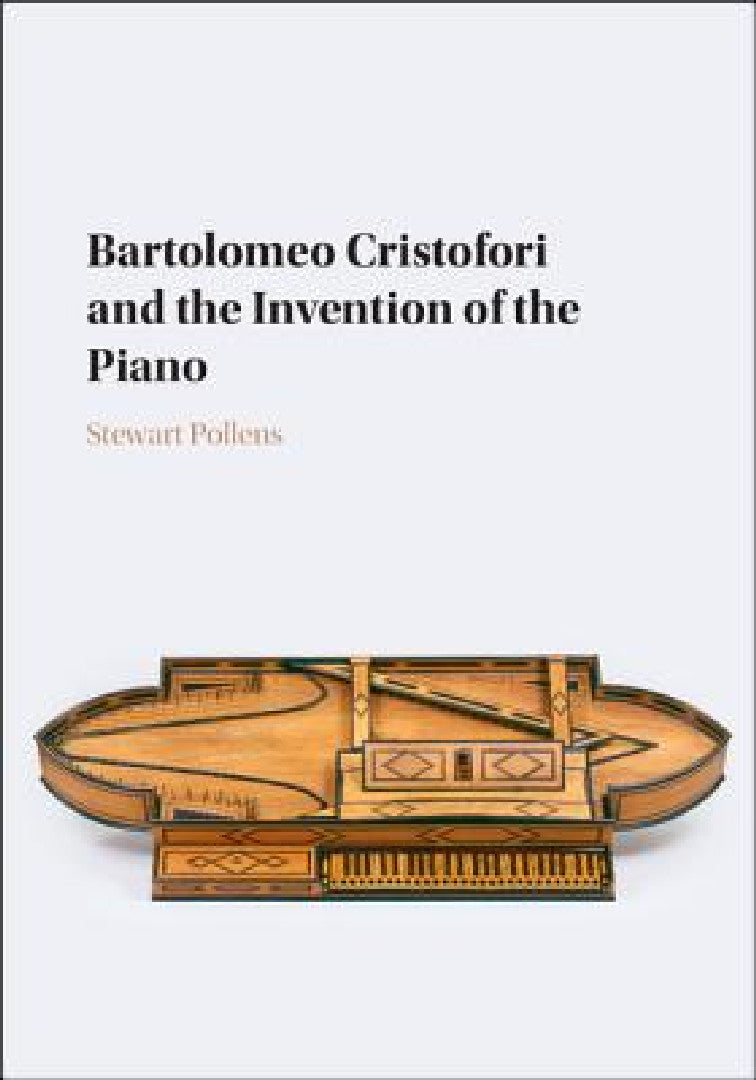 Buy Bartolomeo Cristofori and the Invention of the Piano (English, Stewart Pollens) — BookShops.in
