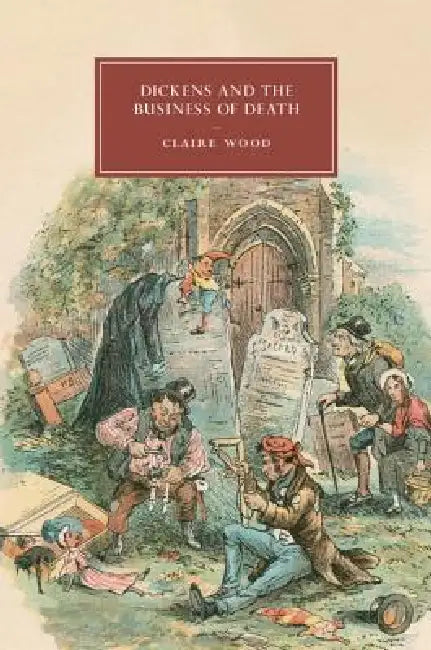 Buy Dickens and the Business of Death (English, Claire Wood) — BookShops.in