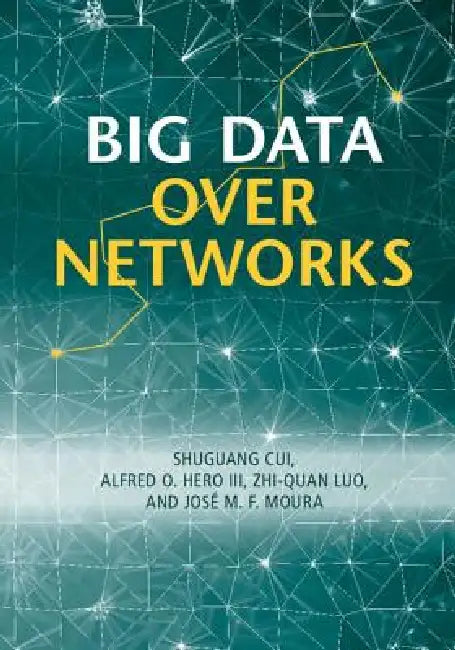 Buy Big Data Over Networks (English, Shuguang Cui | Alfred O. Hero III | Zhi-Quan Luo) — BookShops.in
