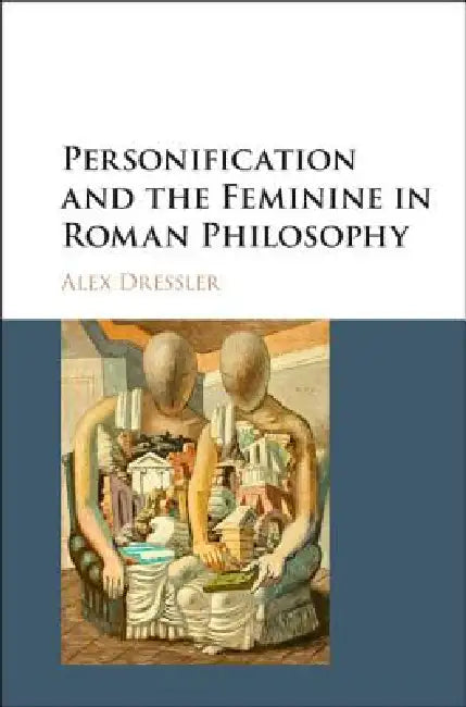 Buy Personification and the Feminine in Roman Philosophy (English, Alex Dressler) — BookShops.in