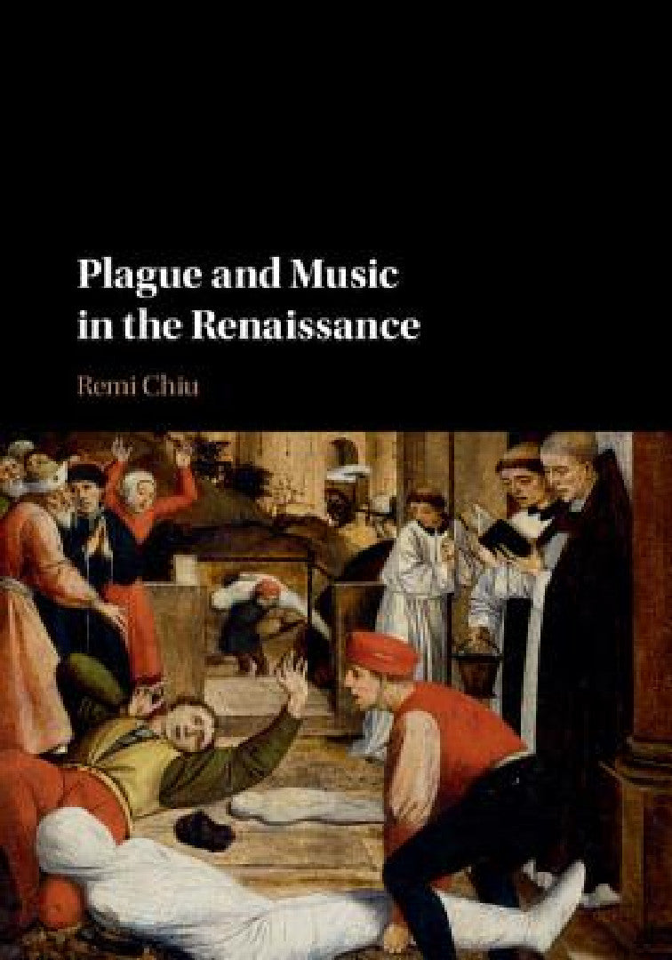 Buy Plague and Music in the Renaissance (English, Remi Chiu) — BookShops.in
