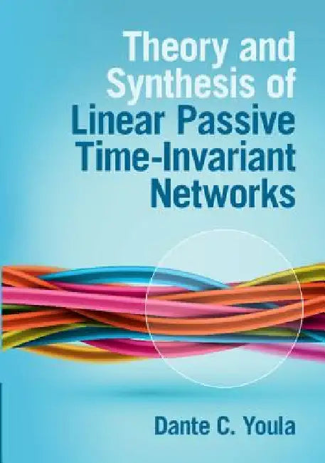 Buy Theory and Synthesis of Linear Passive Time-Invariant Networks (English, Dante C. Youla) — BookShops.in