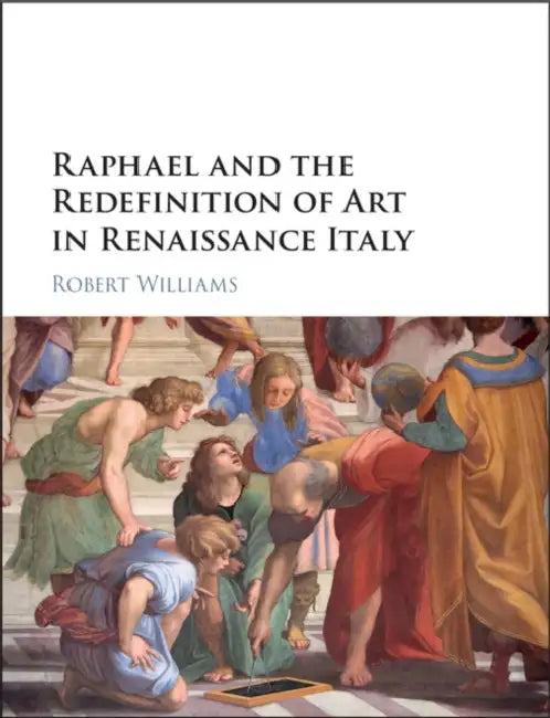 Buy Raphael and the Redefinition of Art in Renaissance Italy (English, Robert Williams) — BookShops.in