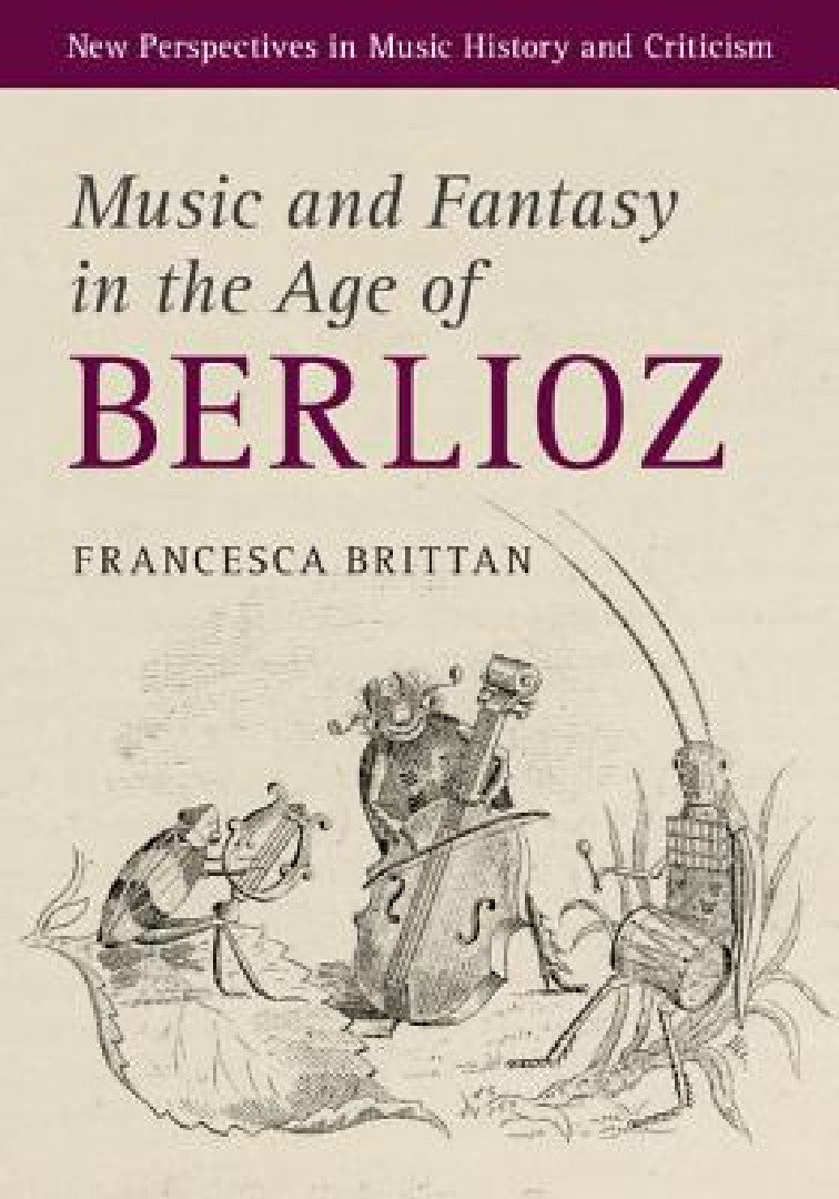 Buy Music and Fantasy in the Age of Berlioz (English, Francesca Brittan) — BookShops.in