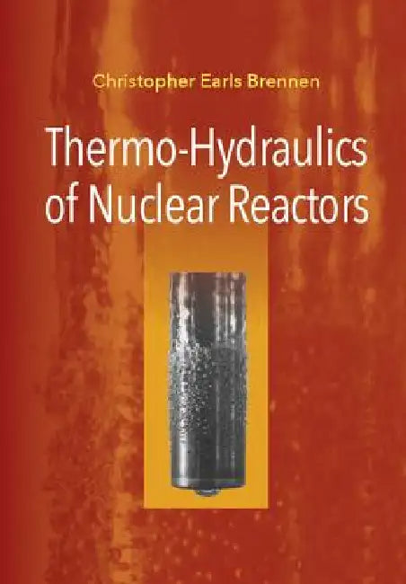 Buy Thermo-Hydraulics of Nuclear Reactors (English, Christopher Earls Brennen) — BookShops.in