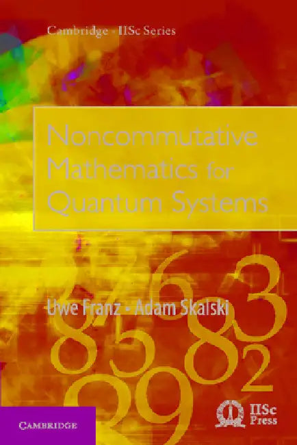 Buy Noncommutative Mathematics for Quantum Systems (English, Uwe Franz | Adam Skalski) — BookShops.in