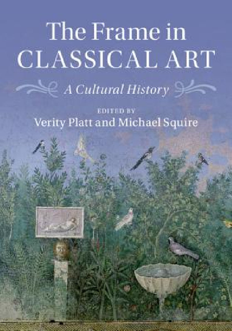 Buy The Frame in Classical Art (English, Verity J. Platt | Michael Squire) — BookShops.in