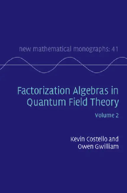 Factorization Algebras in Quantum Field Theory (English, Kevin Costello | Owen Gwilliam)