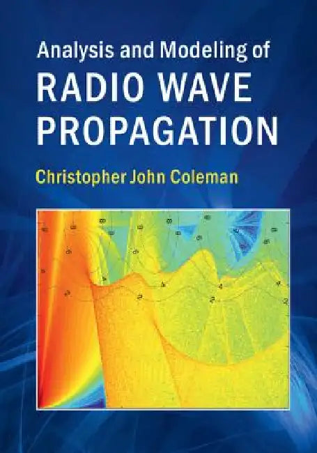 Buy Analysis and Modeling of Radio Wave Propagation | by Christopher John Coleman | Cambridge University Press | by Christopher John Coleman | Cambridge University Press | by Christopher John Coleman | Cambridge University Press | by Christopher John Coleman | Cambridge University Press | by Christopher John Coleman | Cambridge University Press | by Christopher John Coleman | Cambridge University Press | by Christopher John Coleman | Cambridge University Press | by Christopher John Coleman | Cambrid — BookShops.in