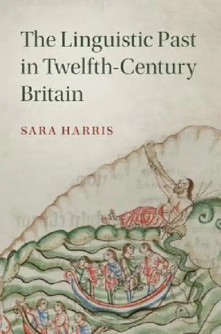 Buy The Linguistic Past in Twelfth-Century Britain (English, Sara Harris) — BookShops.in
