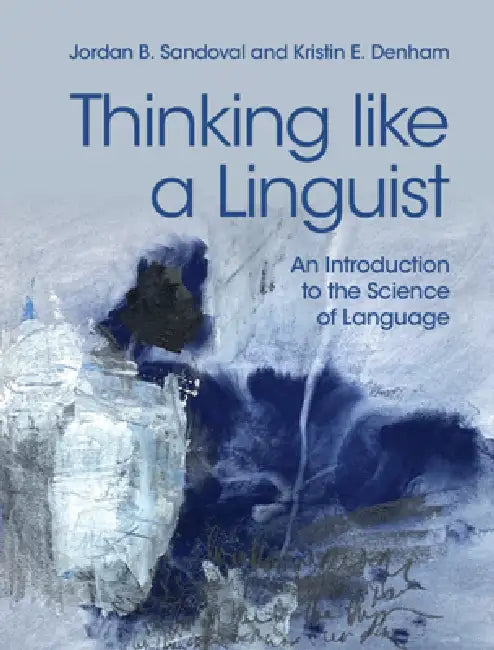 Buy Thinking Like a Linguist (English, Jordan B. Sandoval | Kristin E. Denham) — BookShops.in