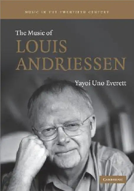 The Music of Louis Andriessen (English, Yayoi Uno Everett)