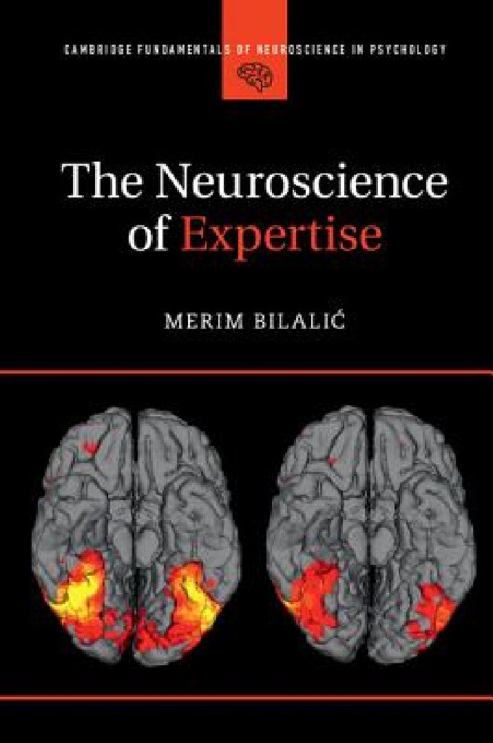 Buy The Neuroscience of Expertise (English, Merim Bilalic) — BookShops.in