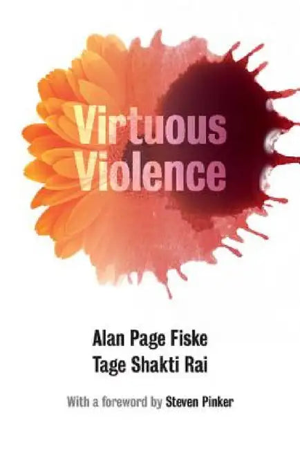 Buy Virtuous Violence (English, Alan Page Fiske | Tage Shakti Rai | Steven Pinker) — BookShops.in