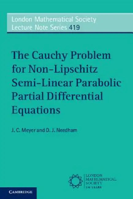 Buy The Cauchy Problem for Non-Lipschitz Semi-Linear Parabolic Partial Differential Equations (English, J. C. Meyer | D. J. Needham) — BookShops.in