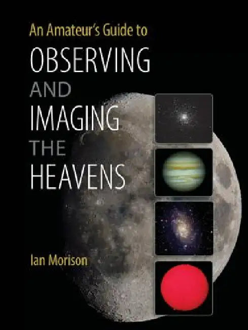 Buy An Amateur's Guide to Observing and Imaging the Heavens (English, Ian Morison) — BookShops.in