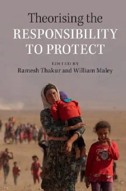Buy Theorising the Responsibility to Protect (English, Ramesh Thakur | William Maley) — BookShops.in