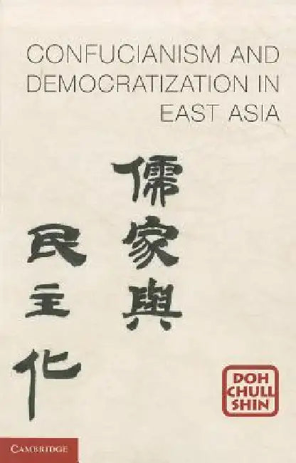 Confucianism and Democratization in East Asia (English, Doh Chull Shin)