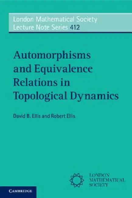 Automorphisms and Equivalence Relations in Topological Dynamics (English, David B. Ellis | Robert Ellis)