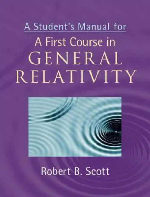 Buy A Student's Manual for A First Course in General Relativity (English, Robert B. Scott) — BookShops.in