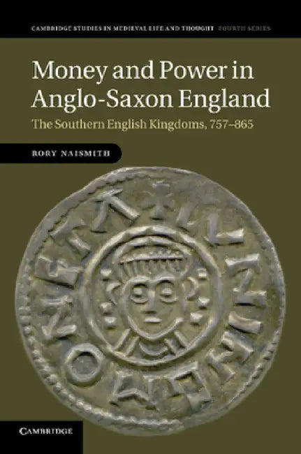 Buy Money and Power in Anglo-Saxon England (English, Rory Naismith) — BookShops.in