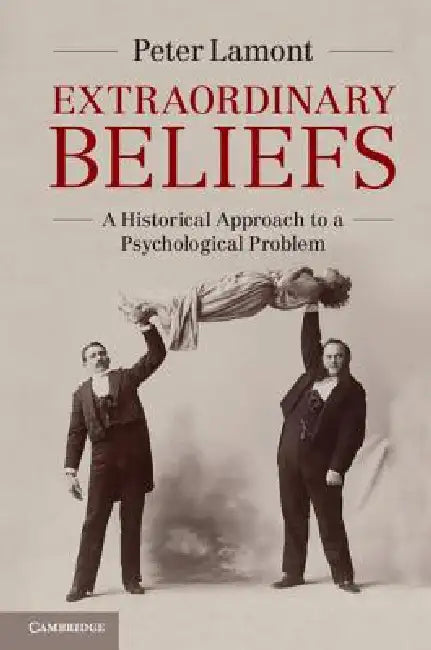 Extraordinary Beliefs (English, Peter Lamont)