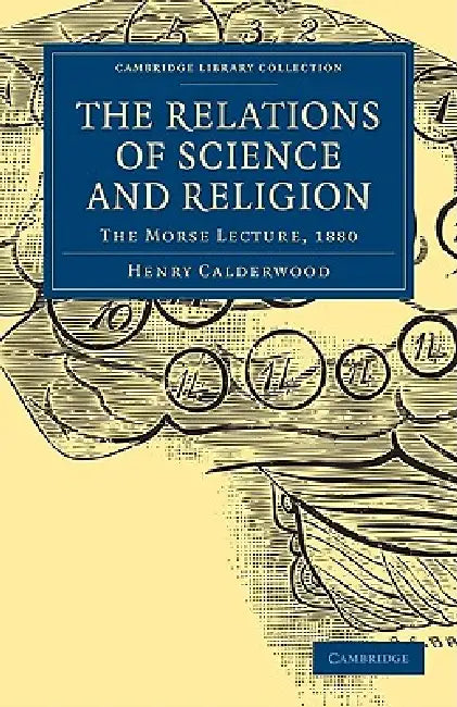 The Relations of Science and Religion (English, Henry Calderwood)