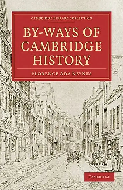 Buy By-Ways of Cambridge History (English, Florence Ada Keynes) — BookShops.in