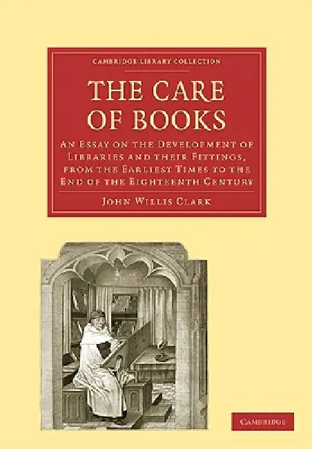 Buy The Care of Books (English, John Willis Clark) — BookShops.in