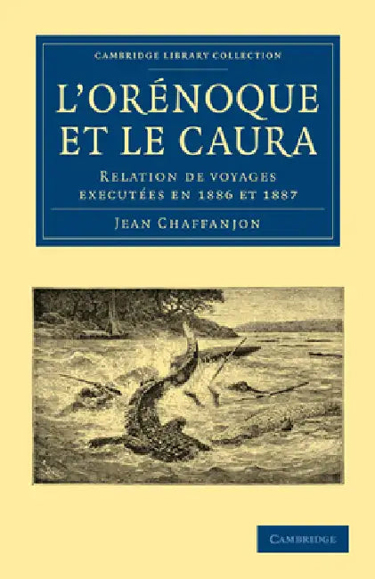 Buy L'Orénoque Et Le Caura | by Jean Chaffanjon | Cambridge University Press | by Jean Chaffanjon | Cambridge University Press | by Jean Chaffanjon | Cambridge University Press | by Jean Chaffanjon | Cambridge University Press | by Jean Chaffanjon | Cambridge University Press | by Jean Chaffanjon | Cambridge University Press | by Jean Chaffanjon | Cambridge University Press | by Jean Chaffanjon | Cambridge University Press | by Jean Chaffanjon | Cambridge University Press | by Jean Chaffanjon | Camb — BookShops.in
