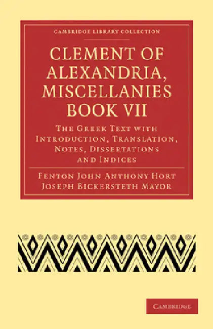 Buy Clement of Alexandria, Miscellanies Book VII (English, Clement of Alexandria | Fenton John Anthony Hort | Joseph Bickersteth Mayor) — BookShops.in