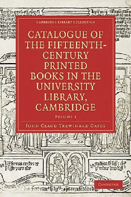 Catalogue of the Fifteenth-Century Printed Books in the University Library, Cambridge (English, John Claud Trewinard Oates)