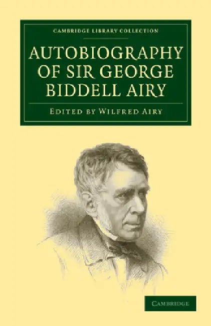 Autobiography of Sir George Biddell Airy (English, George Biddell Airy | Airy George Biddell | Wilfred Airy)