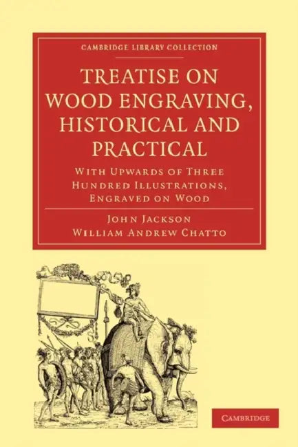 Buy Treatise on Wood Engraving, Historical and Practical (English, John Jackson | William Andrew Chatto) — BookShops.in