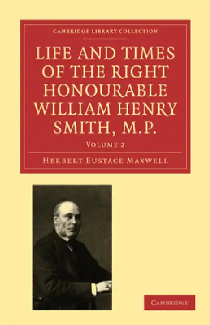 Buy Life and Times of the Right Honourable William Henry Smith, M.P (English, Herbert Eustace Maxwell) — BookShops.in