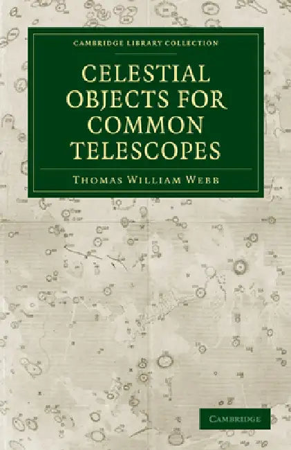 Buy Celestial Objects for Common Telescopes (English, Thomas William Webb | Webb Thomas William) — BookShops.in