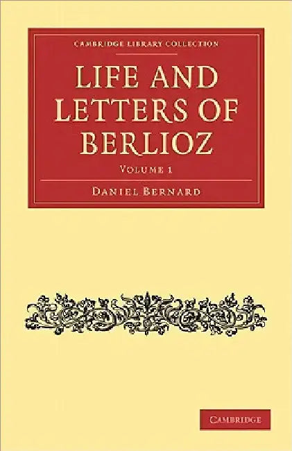 Buy Life and Letters of Berlioz (English, Hector Berlioz | Daniel Bernard | H. Mainwaring Dunstan) — BookShops.in