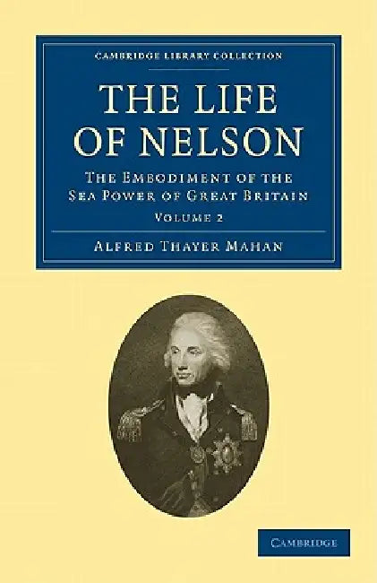 The Life of Nelson - Volume 2 (English, Alfred Thayer Mahan)