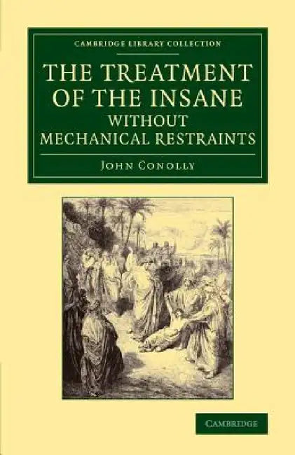 Buy The Treatment of the Insane Without Mechanical Restraints (English, John Conolly) — BookShops.in
