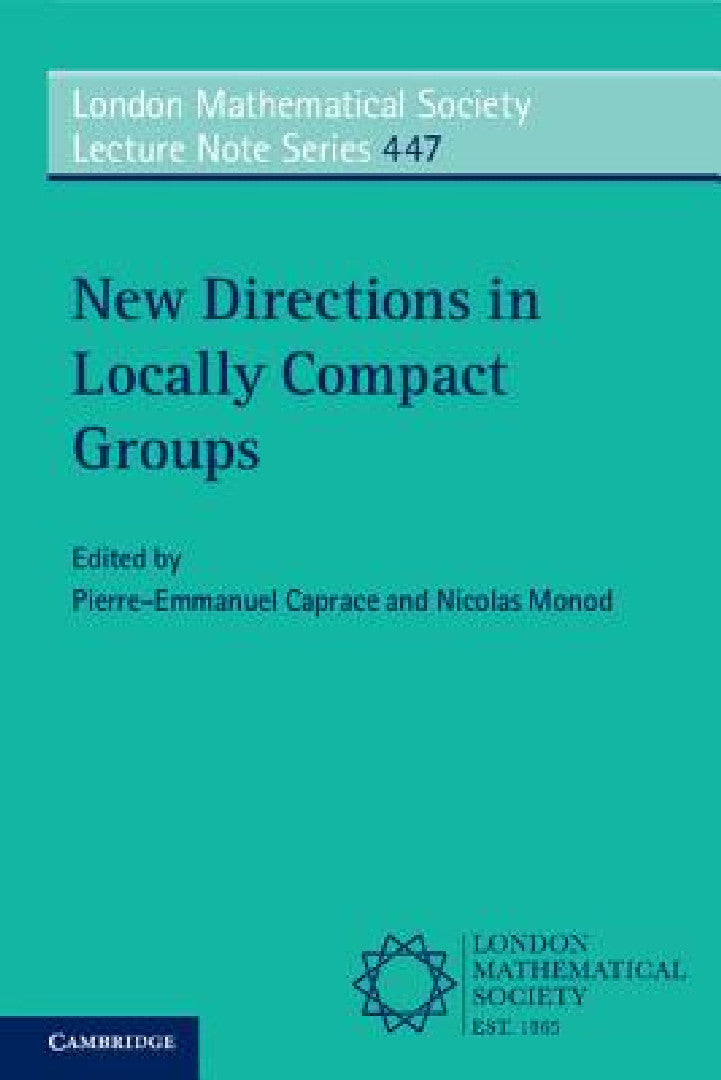 Buy New Directions in Locally Compact Groups (English, Pierre-Emmanuel Caprace | Nicolas Monod) — BookShops.in