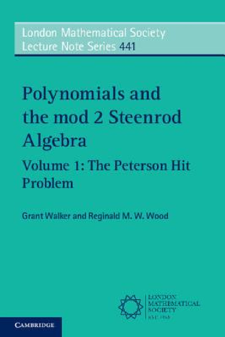 Buy Polynomials and the mod 2 Steenrod Algebra (English, Grant Walker | Reginald M. W. Wood) — BookShops.in