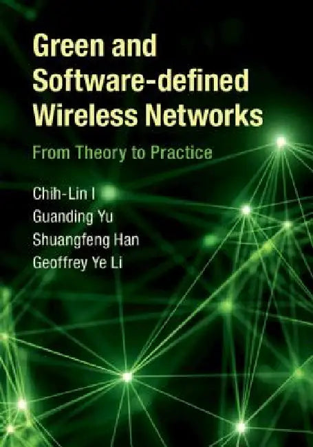 Green and Software-Defined Wireless Networks (English, Chih-Lin I | Guanding Yu | Shuangfeng Han)