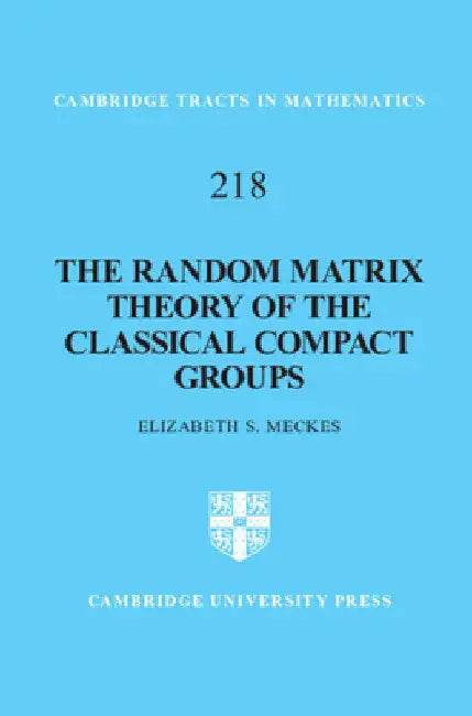 Buy The Random Matrix Theory of the Classical Compact Groups (English, Elizabeth S. Meckes) — BookShops.in