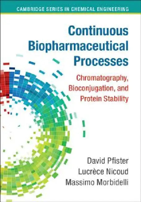 Buy Continuous Biopharmaceutical Processes (English, David Pfister | Lucrèce Nicoud | Massimo Morbidelli) — BookShops.in