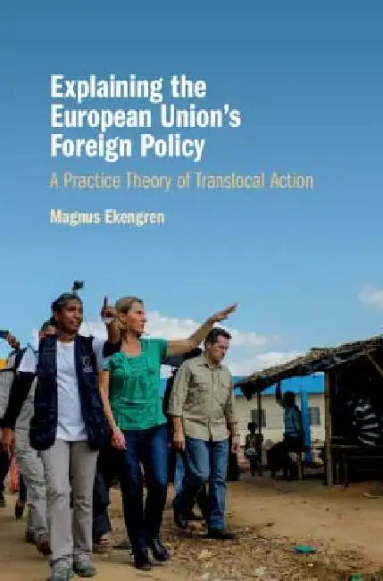 Buy Explaining the European Union's Foreign Policy (English, Magnus Ekengren) — BookShops.in